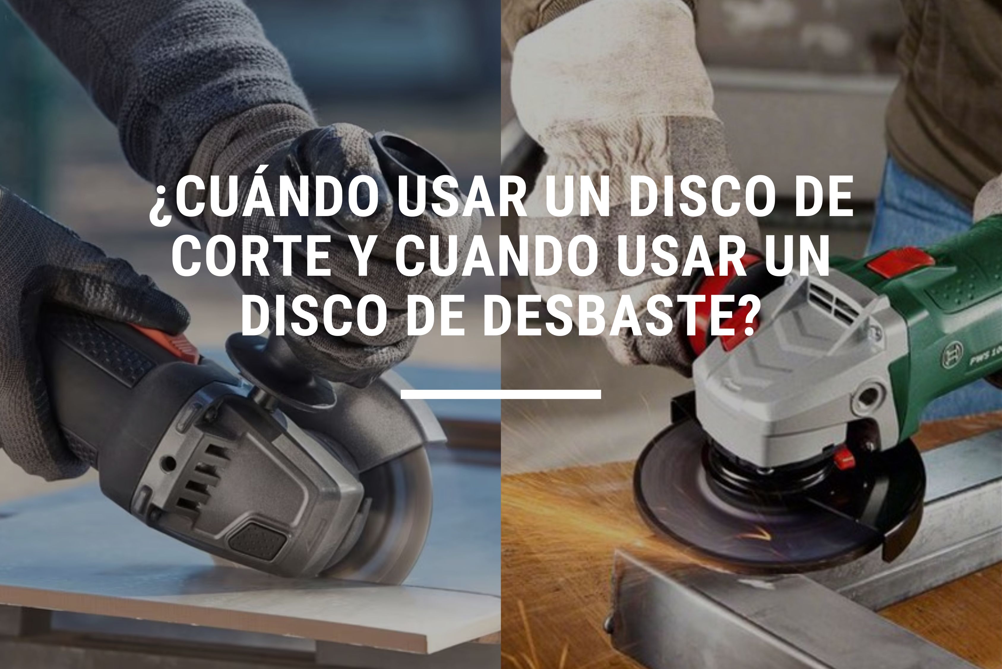 cuando-usar-un-disco-de-corte-y-cuando-usar-un-disco-de-desbaste