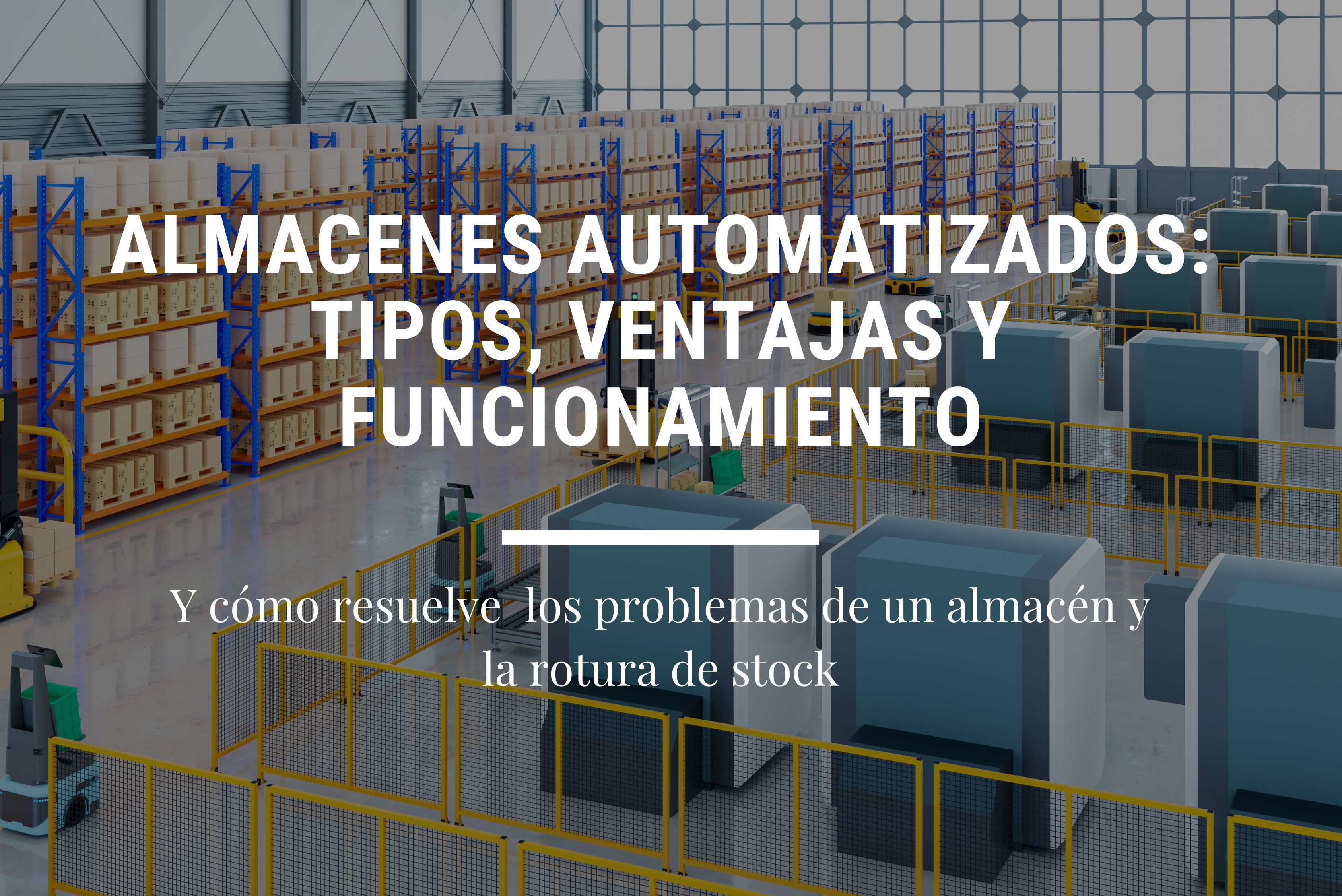 almacenes-automatizados-tipos-ventajas-funcionamiento